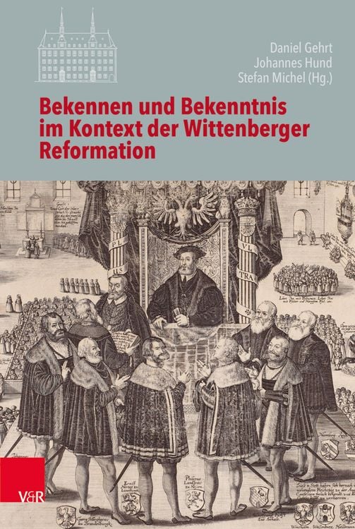 Produktbild: Bekennen und Bekenntnis im Kontext der Wittenberger Reformation