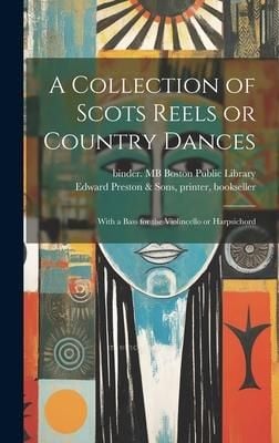 Produktbild: A Collection of Scots Reels or Country Dances: With a Bass for the Violincello or Harpsichord