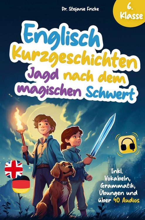 Produktbild: Englisch Kurzgeschichten 6. Klasse | Jagd nach dem magischen Schwert | Inkl. Vokabeln, Grammatik, &Uuml;bungen & Audios | Von Didaktikern entwickelt