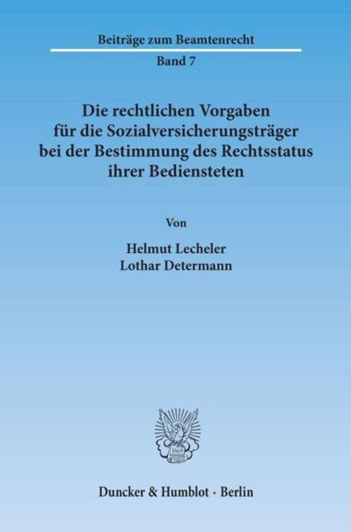 Produktbild: Die rechtlichen Vorgaben f&uuml;r die Sozialversicherungstr&auml;ger bei der Bestimmung des Rechtsstatus ihrer Bediensteten.