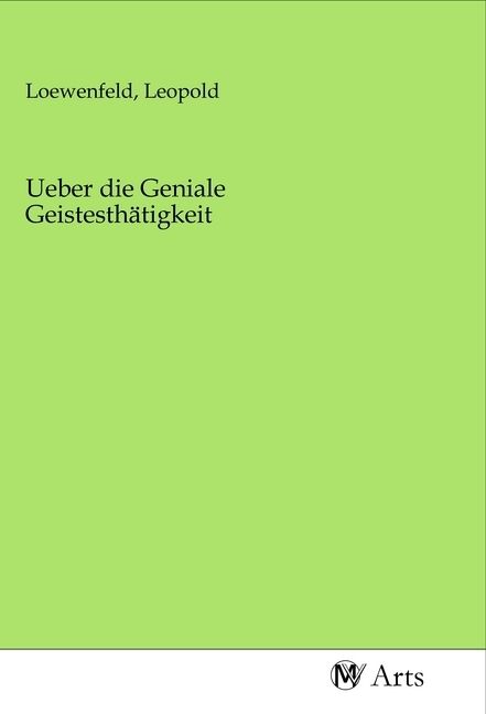 Produktbild: Ueber die Geniale Geistesth&auml;tigkeit