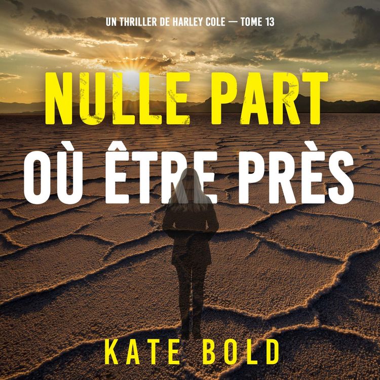 Produktbild: Nulle part o&ugrave; &ecirc;tre pr&egrave;s (Un thriller de Harley Cole &mdash; tome 13)