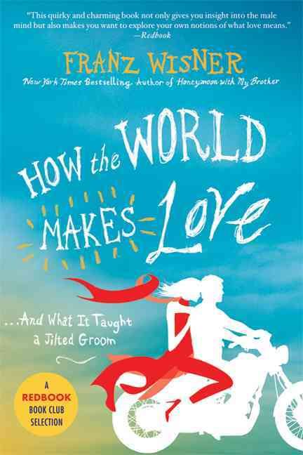 Produktbild: How the World Makes Love: And What It Taught a Jilted Groom