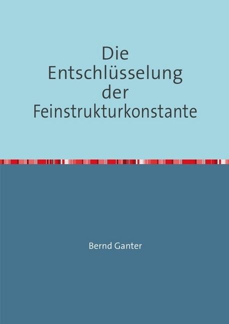 Produktbild: Die Entschl&uuml;sselung der Feinstrukturkonstante
