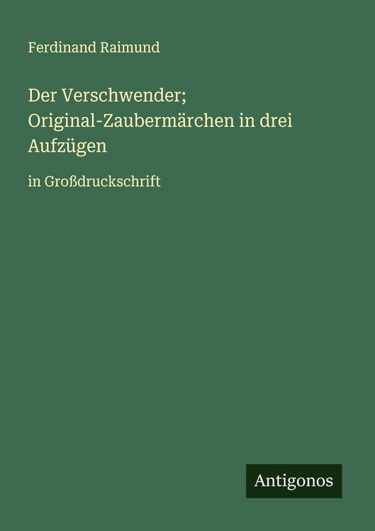 Produktbild: Der Verschwender; Original-Zauberm&auml;rchen in drei Aufz&uuml;gen