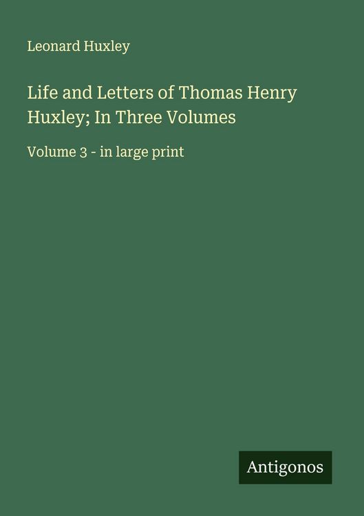 Produktbild: Life and Letters of Thomas Henry Huxley; In Three Volumes