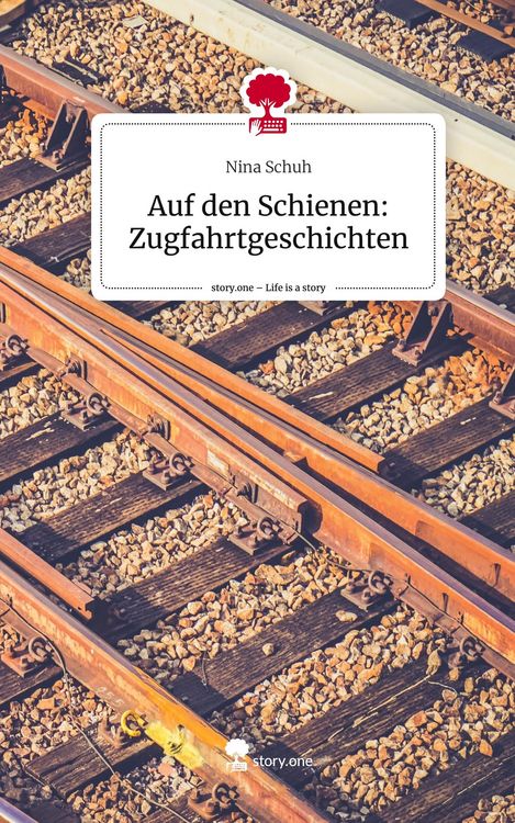 Produktbild: Auf den Schienen: Zugfahrtgeschichten. Life is a Story - story.one