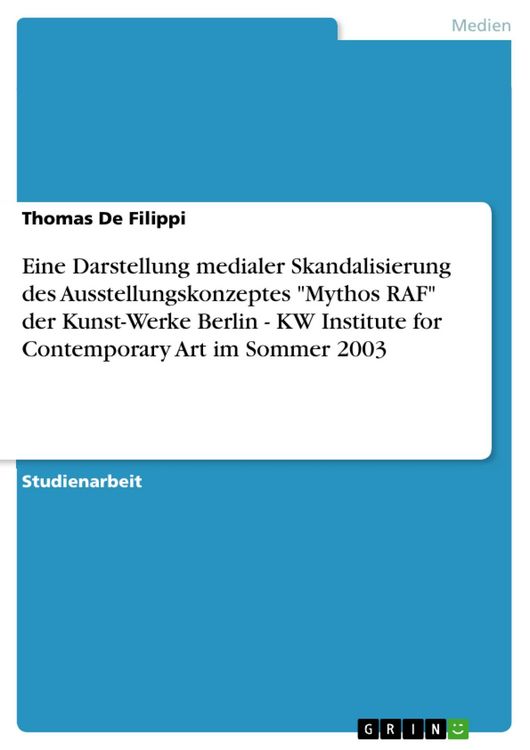 Produktbild: Eine Darstellung medialer Skandalisierung des Ausstellungskonzeptes "Mythos RAF" der Kunst-Werke Berlin - KW Institute for Contemporary Art im Sommer