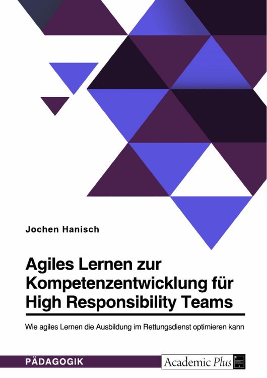 Produktbild: Agiles Lernen zur Kompetenzentwicklung f&uuml;r High Responsibility Teams. Wie agiles Lernen die Ausbildung im Rettungsdienst optimieren kann