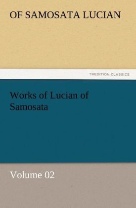 Produktbild: Works of Lucian of Samosata - Volume 02