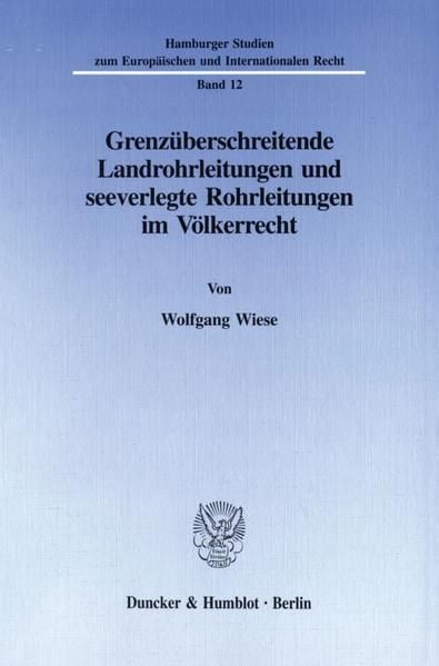 Produktbild: Grenz&uuml;berschreitende Landrohrleitungen und seeverlegte Rohrleitungen im V&ouml;lkerrecht.
