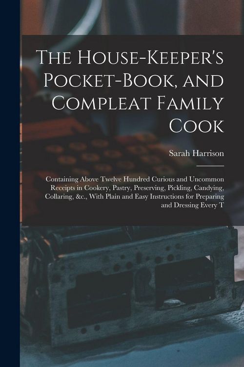 Produktbild: The House-Keeper's Pocket-Book, and Compleat Family Cook