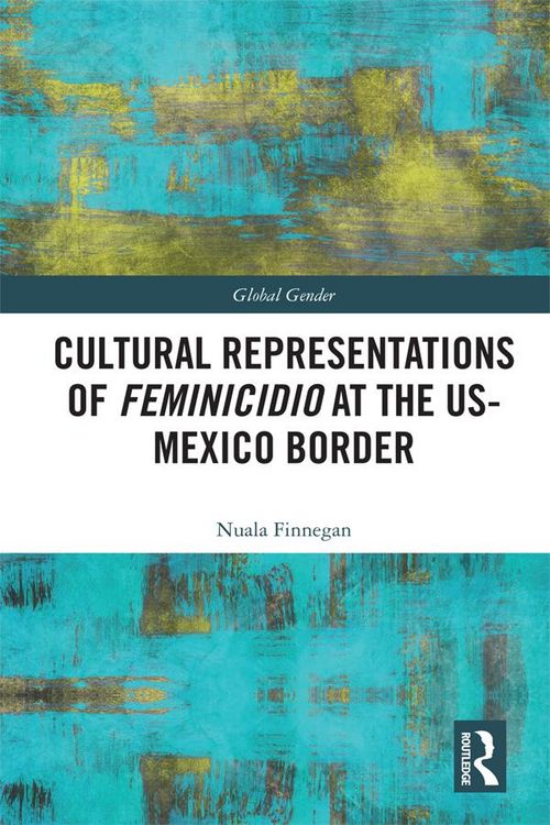 Produktbild: Cultural Representations of Feminicidio at the US-Mexico Border