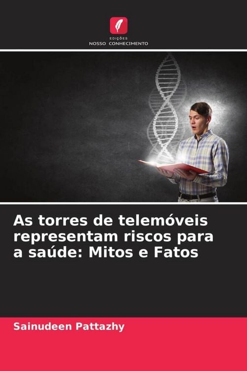 Produktbild: As torres de telem&oacute;veis representam riscos para a sa&uacute;de: Mitos e Fatos
