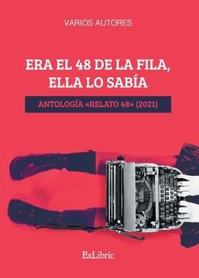 Produktbild: Era el 48 de la fila, ella lo sab&iacute;a. Antolog&iacute;a Relato 48 (2021)