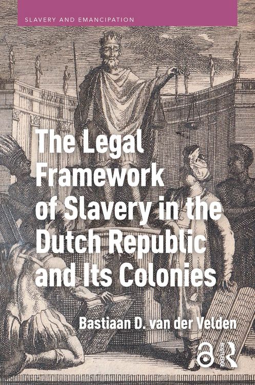 Produktbild: The Legal Framework of Slavery in the Dutch Republic and Its Colonies