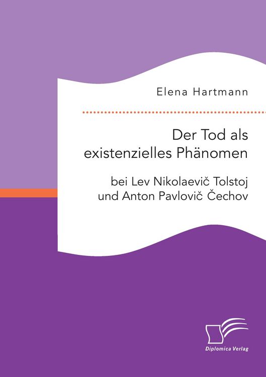 Produktbild: Der Tod als existenzielles Ph&auml;nomen bei Lev Nikolaevi&iquest; Tolstoj und Anton Pavlovi&iquest; &iquest;echov
