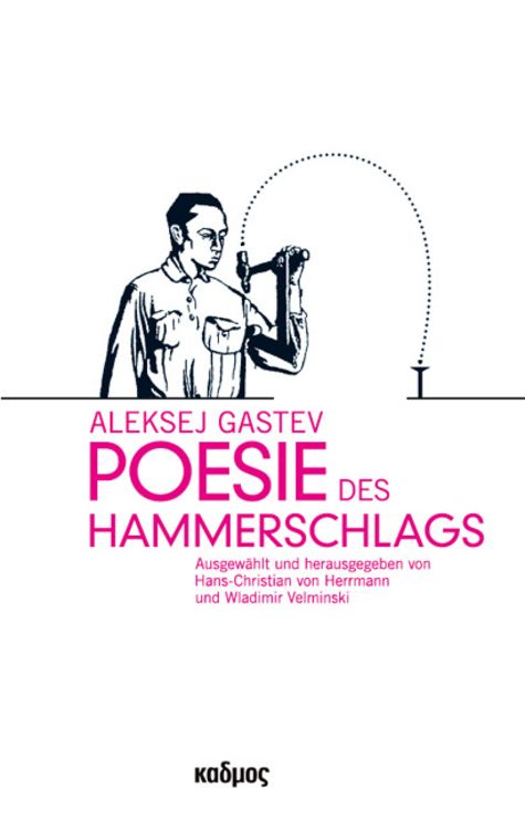 Produktbild: Aleksej Gastev. Poesie des Hammerschlags