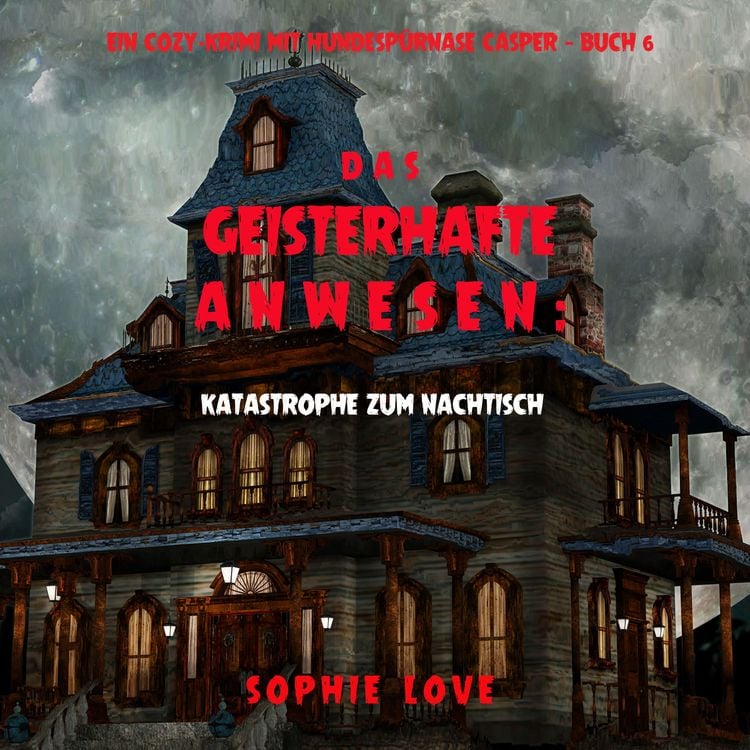 Bild vom Artikel Das Geisterhafte Anwesen: Katastrophe zum Nachtisch (Ein Cozy-Krimi mit Hundespürnase Casper — Buch 6) vom Autor Sophie Love