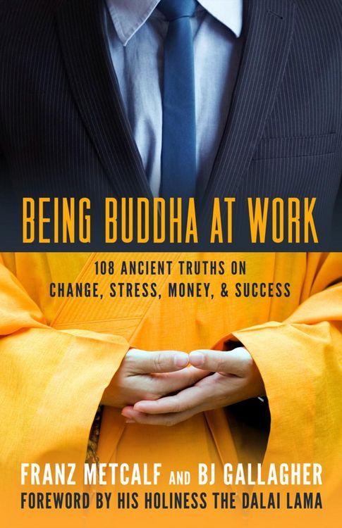 Produktbild: Metcalf, F: Being Buddha at Work: 101 Ancient Truths on Chan
