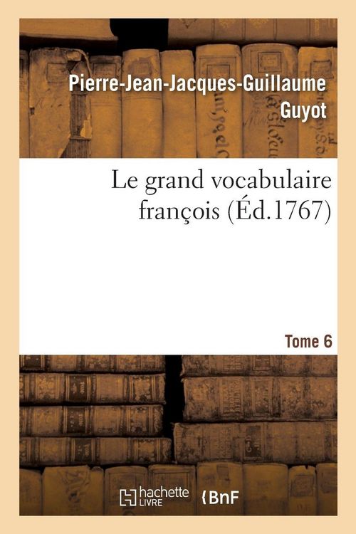 Produktbild: Le grand vocabulaire fran&ccedil;ois. Tome 6