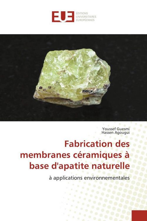 Produktbild: Fabrication des membranes c&eacute;ramiques &agrave; base d'apatite naturelle