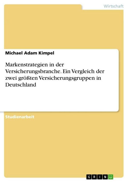 Produktbild: Markenstrategien in der Versicherungsbranche. Ein Vergleich der zwei gr&ouml;&szlig;ten Versicherungsgruppen in Deutschland