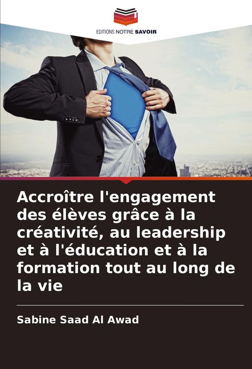 Produktbild: Accro&icirc;tre l'engagement des &eacute;l&egrave;ves gr&acirc;ce &agrave; la cr&eacute;ativit&eacute;, au leadership et &agrave; l'&eacute;ducation et &agrave; la formation tout au long de la vie