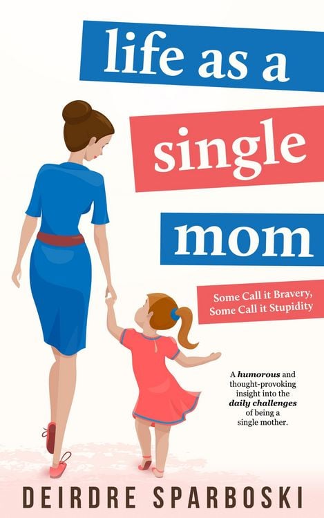 Produktbild: Life as a Single Mom (Some call it Bravery, Some call it Stupidity, #1)