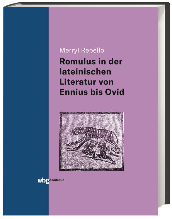 Produktbild: Die Darstellung des Romulus in der lateinischen Literatur von Ennius bis Ovid