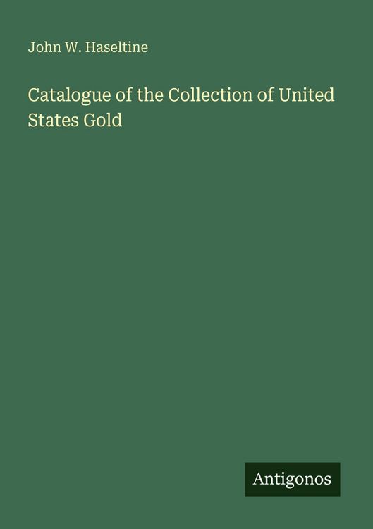 Produktbild: Catalogue of the Collection of United States Gold