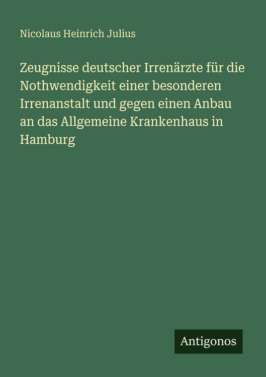 Produktbild: Zeugnisse deutscher Irren&auml;rzte f&uuml;r die Nothwendigkeit einer besonderen Irrenanstalt und gegen einen Anbau an das Allgemeine Krankenhaus in Hamburg