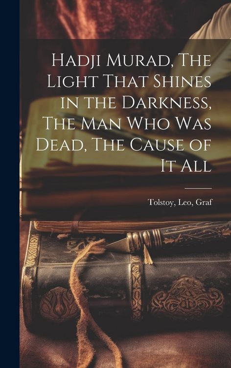 Produktbild: Hadji Murad, The Light That Shines in the Darkness, The Man Who Was Dead, The Cause of It All