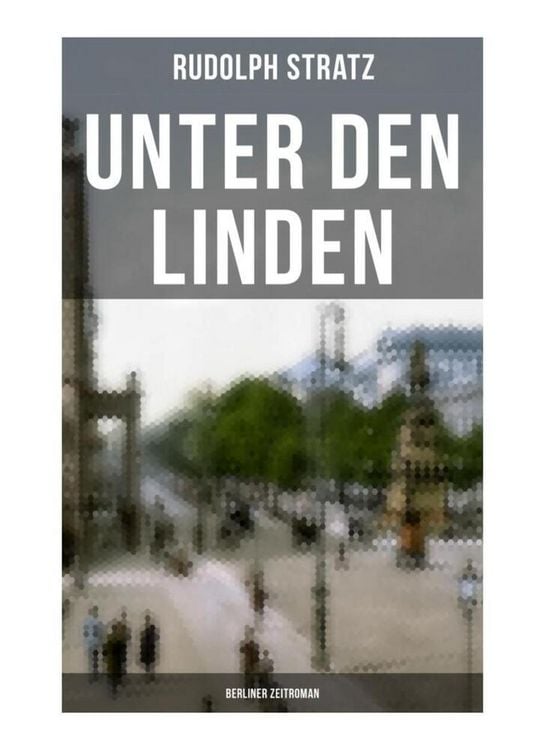 Produktbild: Unter den Linden (Berliner Zeitroman)
