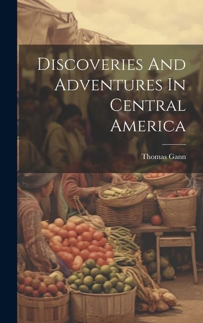 Produktbild: Discoveries And Adventures In Central America