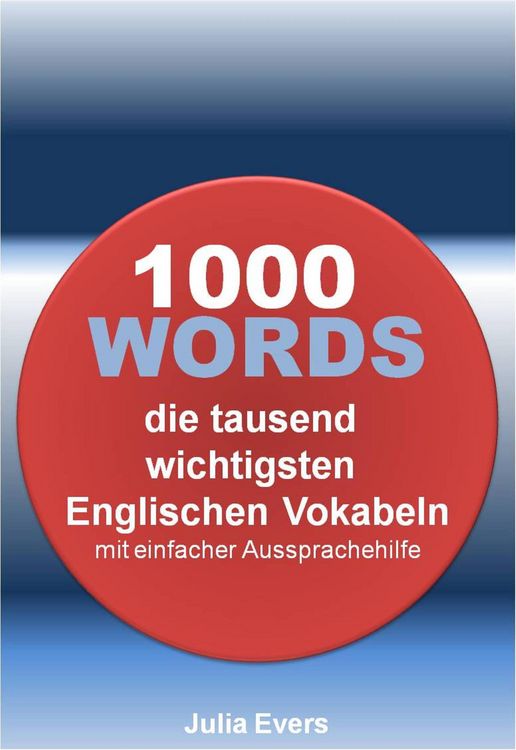 Produktbild: 1000 WORDS die tausend wichtigsten Englischen Vokabeln mit einfacher Aussprachehilfe