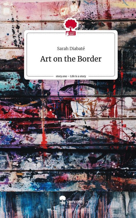 Art on the Border. Life is a Story - story.one