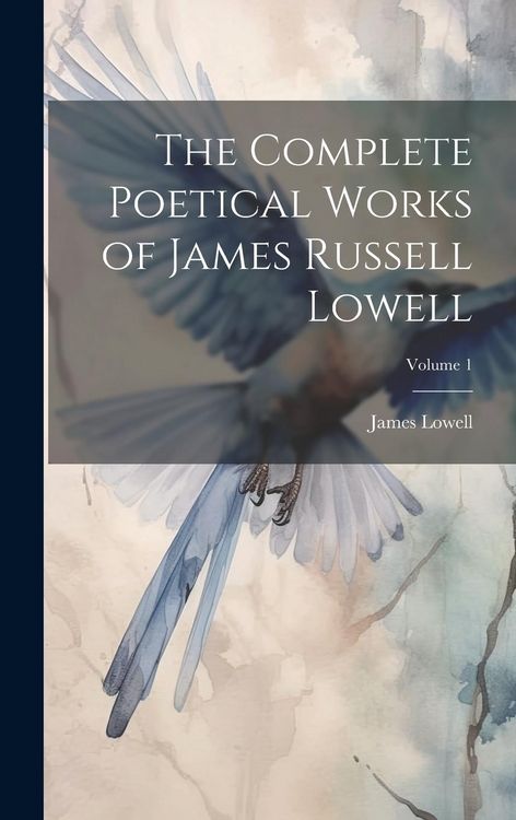 Produktbild: The Complete Poetical Works of James Russell Lowell; Volume 1