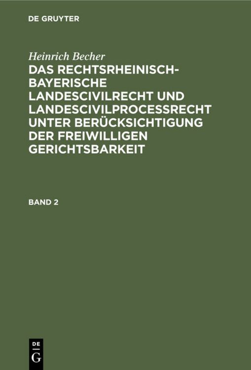 Produktbild: Heinrich Becher: Das rechtsrheinisch-bayerische Landescivilrecht... / Heinrich Becher: Das rechtsrheinisch-bayerische Landescivilrecht.... Band 2