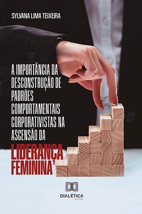 Produktbild: A import&acirc;ncia da desconstru&ccedil;&atilde;o de padr&otilde;es comportamentais corporativistas na ascens&atilde;o da lideran&ccedil;a feminina