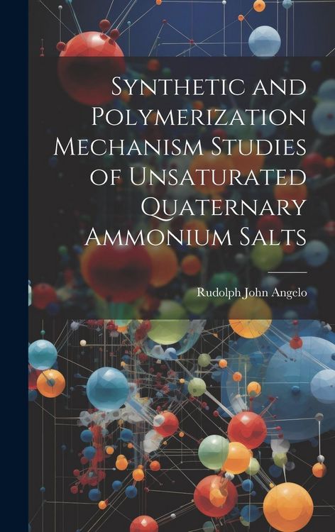 Produktbild: Synthetic and Polymerization Mechanism Studies of Unsaturated Quaternary Ammonium Salts