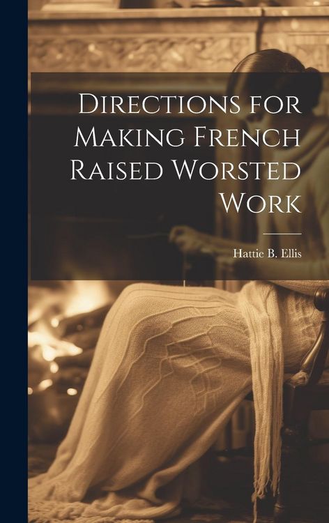Produktbild: Directions for Making French Raised Worsted Work