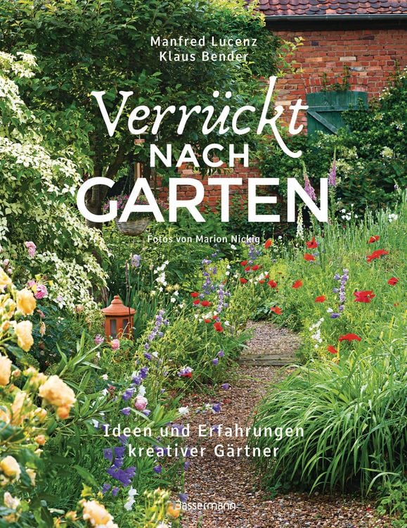Produktbild: Verr&uuml;ckt nach Garten. Ideen und Erfahrungen kreativer G&auml;rtner
