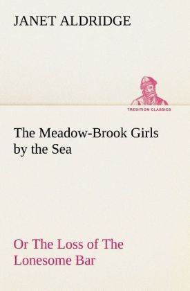 Produktbild: The Meadow-Brook Girls by the Sea Or The Loss of The Lonesome Bar
