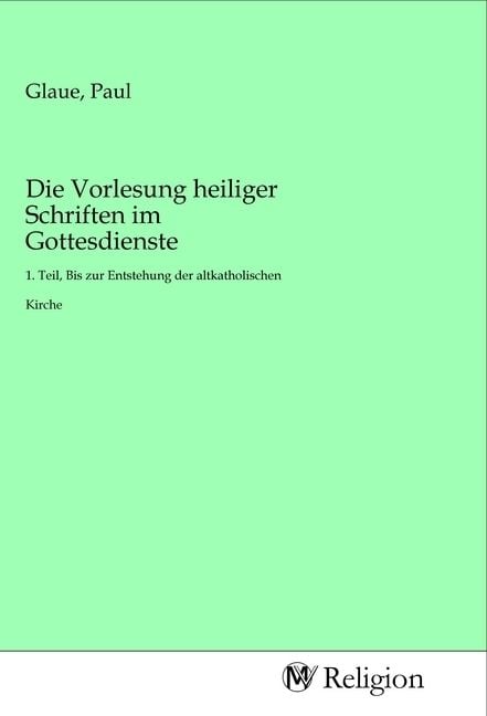 Produktbild: Die Vorlesung heiliger Schriften im Gottesdienste