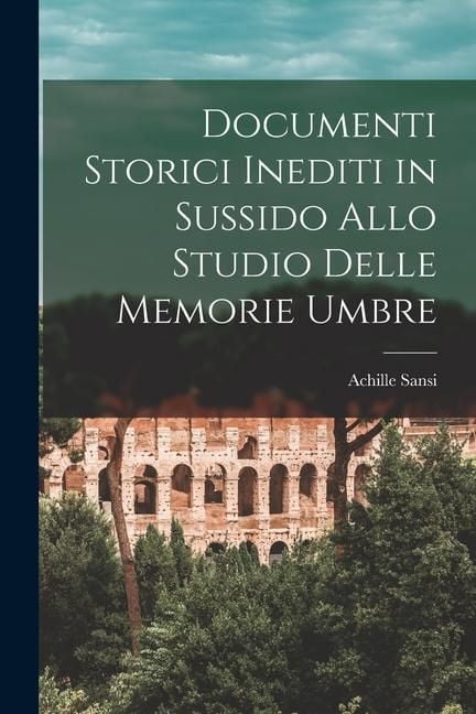 Produktbild: Documenti Storici Inediti in Sussido Allo Studio Delle Memorie Umbre