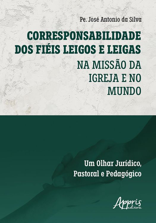 Produktbild: Corresponsabilidade dos Fi&eacute;is Leigos e Leigas: Na Miss&atilde;o da Igreja e no Mundo - Um Olhar Jur&iacute;dico, Pastoral e Pedag&oacute;gico