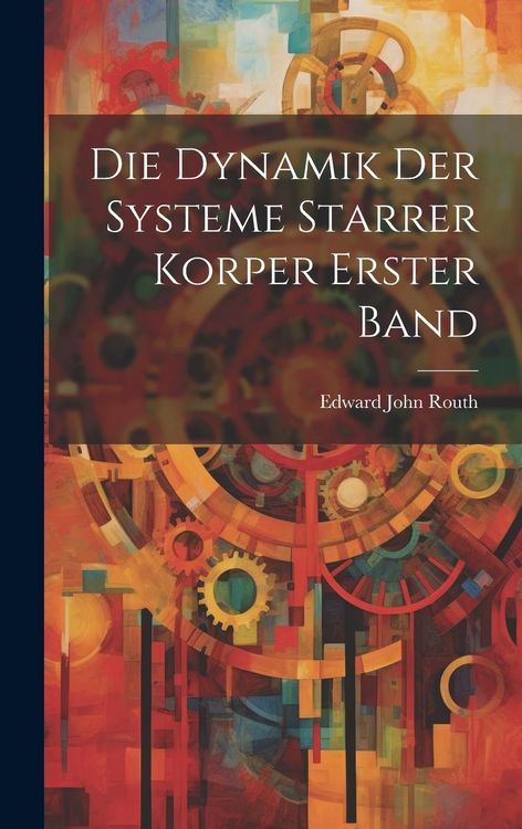 Produktbild: Die Dynamik Der Systeme Starrer Korper Erster Band