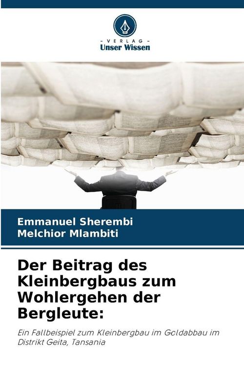 Produktbild: Der Beitrag des Kleinbergbaus zum Wohlergehen der Bergleute: