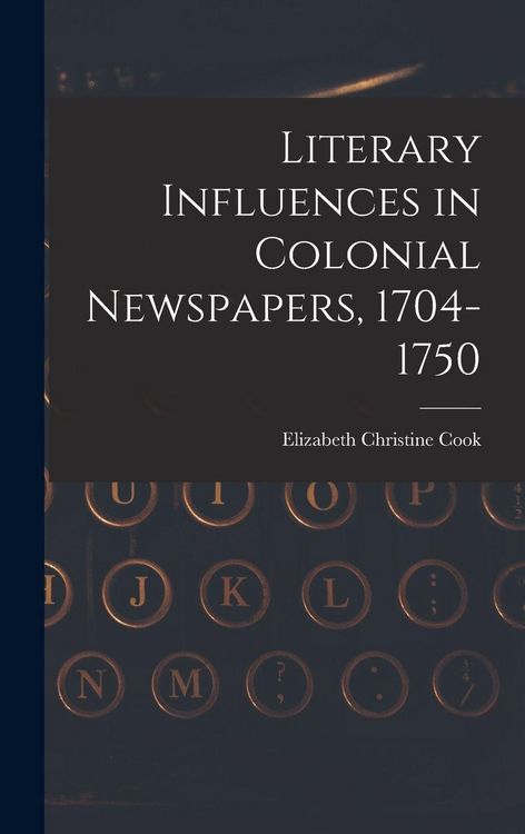 Produktbild: Literary Influences in Colonial Newspapers, 1704-1750